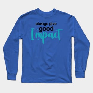 Give Good Impact Long Sleeve T-Shirt